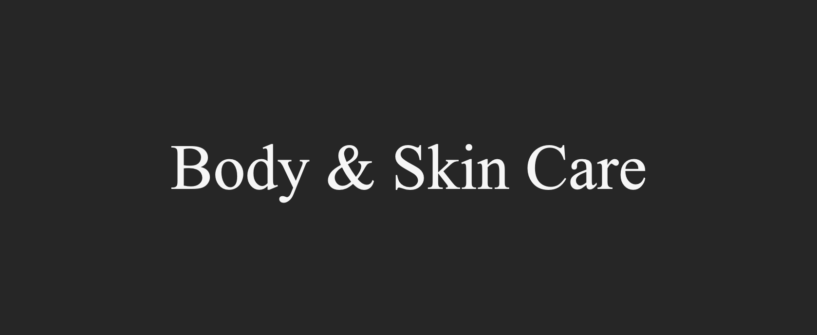 Body & Skin Care